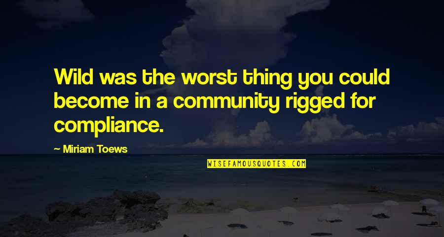 Jarzombek Energy Quotes By Miriam Toews: Wild was the worst thing you could become