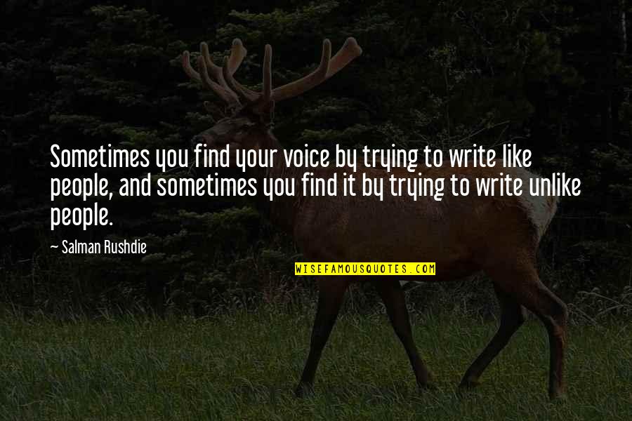 Jasai Mom Quotes By Salman Rushdie: Sometimes you find your voice by trying to