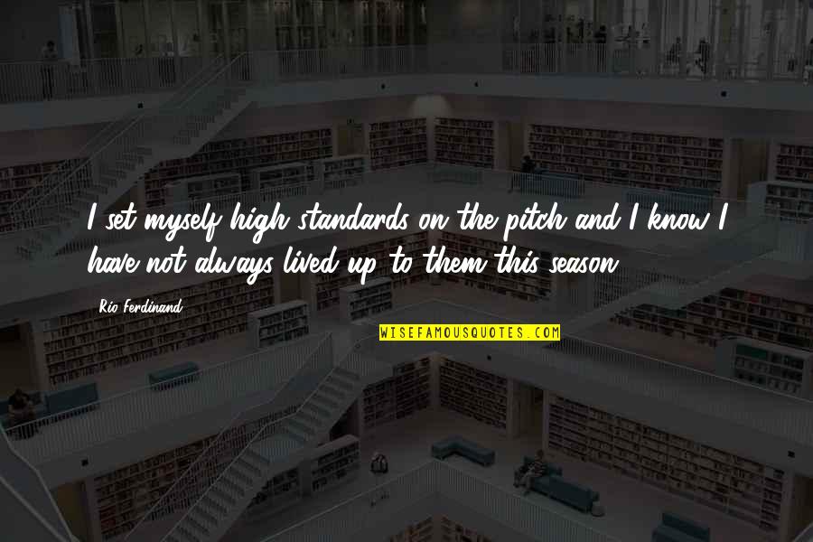 Jasem Yaqoub Quotes By Rio Ferdinand: I set myself high standards on the pitch Jasem Yaqoub Quotes By Rio Ferdinand: I set myself high standards on the pitch