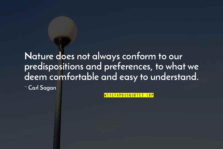 Jasenka Benac Quotes By Carl Sagan: Nature does not always conform to our predispositions