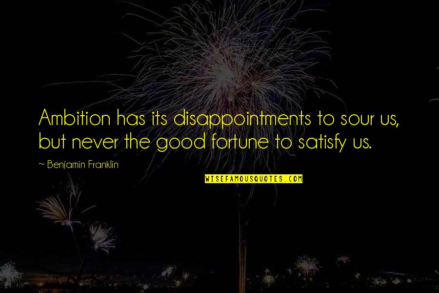 Jasenka Gracic Quotes By Benjamin Franklin: Ambition has its disappointments to sour us, but Jasenka Gracic Quotes By Benjamin Franklin: Ambition has its disappointments to sour us, but