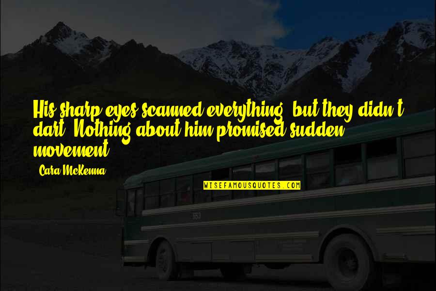 Jasenka Gracic Quotes By Cara McKenna: His sharp eyes scanned everything, but they didn't Jasenka Gracic Quotes By Cara McKenna: His sharp eyes scanned everything, but they didn't