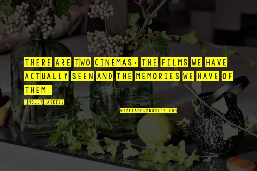 Jasenka Gracic Quotes By Molly Haskell: There are two cinemas: the films we have Jasenka Gracic Quotes By Molly Haskell: There are two cinemas: the films we have
