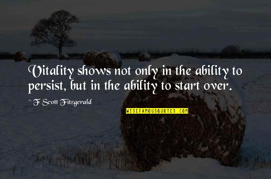 Jasenovac Crtezi Quotes By F Scott Fitzgerald: Vitality shows not only in the ability to Jasenovac Crtezi Quotes By F Scott Fitzgerald: Vitality shows not only in the ability to