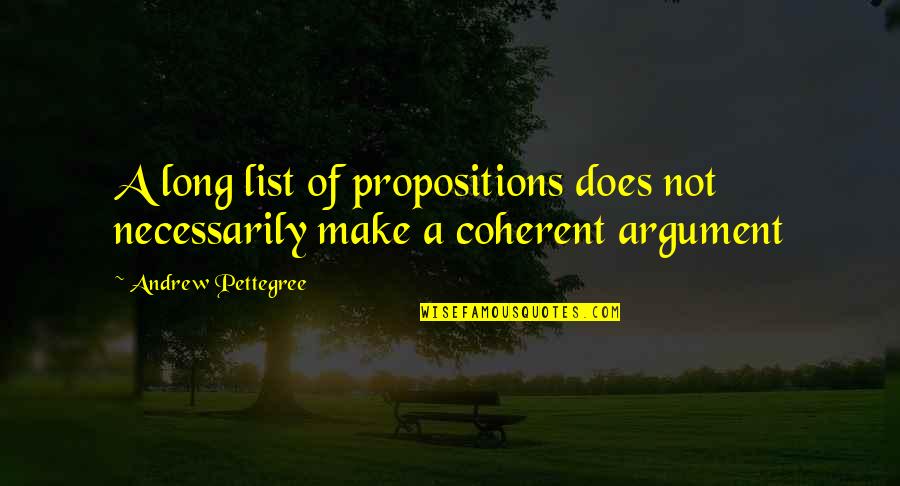 Jashar Dhe Quotes By Andrew Pettegree: A long list of propositions does not necessarily