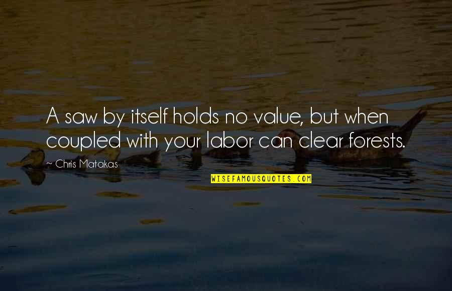 Jashari Family Quotes By Chris Matakas: A saw by itself holds no value, but