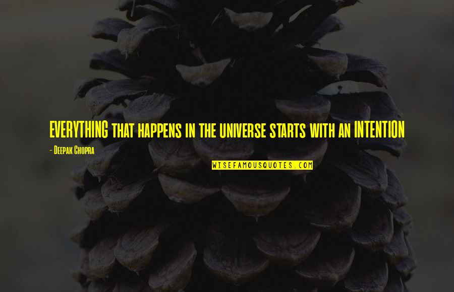 Jashtqitja Quotes By Deepak Chopra: EVERYTHING that happens in the universe starts with Jashtqitja Quotes By Deepak Chopra: EVERYTHING that happens in the universe starts with