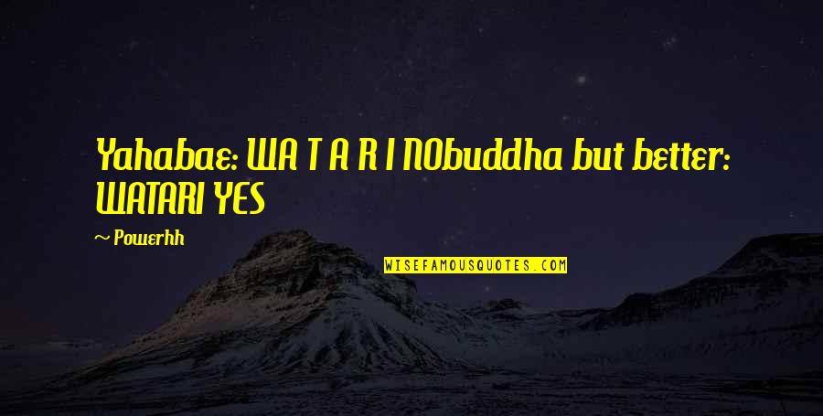 Jasika Drvo Quotes By Powerhh: Yahabae: WA T A R I NObuddha but