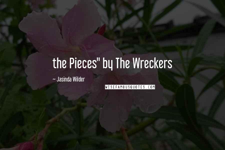 Jasinda Wilder quotes: the Pieces" by The Wreckers