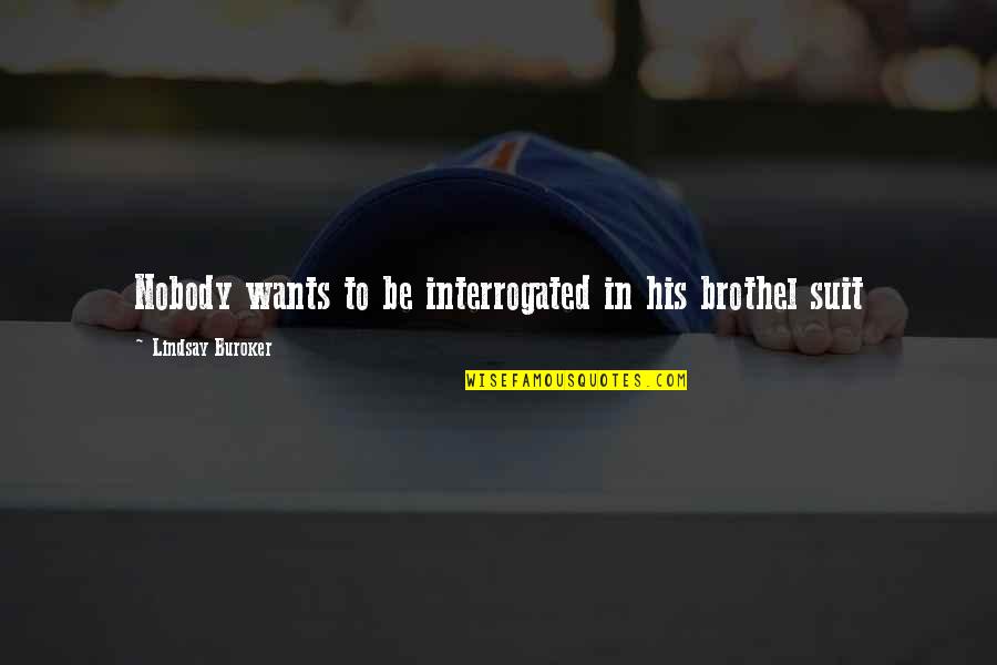 Jasinski Lowell Quotes By Lindsay Buroker: Nobody wants to be interrogated in his brothel Jasinski Lowell Quotes By Lindsay Buroker: Nobody wants to be interrogated in his brothel