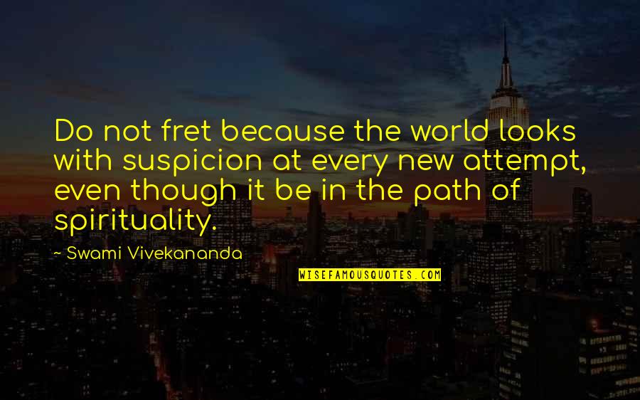 Jask Lki W Quotes By Swami Vivekananda: Do not fret because the world looks with