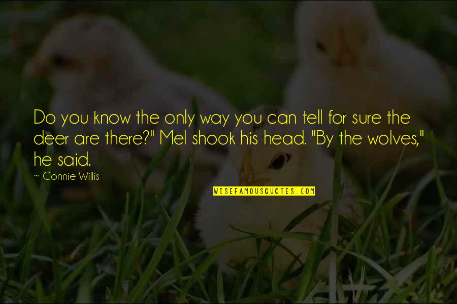 Jaskaran Sahota Quotes By Connie Willis: Do you know the only way you can