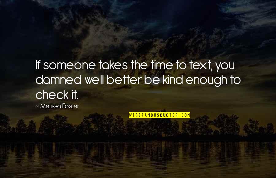 Jaskulka Bird Quotes By Melissa Foster: If someone takes the time to text, you Jaskulka Bird Quotes By Melissa Foster: If someone takes the time to text, you