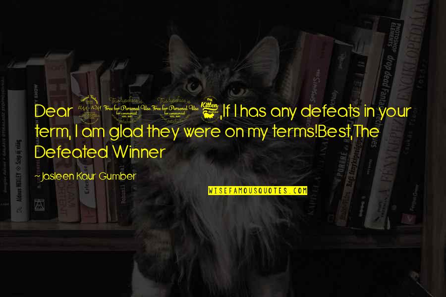 Jasleen Kaur Quotes By Jasleen Kaur Gumber: Dear 2016,If I has any defeats in your Jasleen Kaur Quotes By Jasleen Kaur Gumber: Dear 2016,If I has any defeats in your