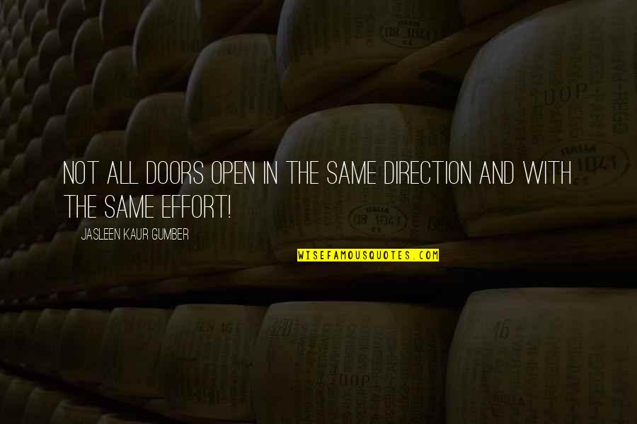 Jasleen Quotes By Jasleen Kaur Gumber: Not all doors open in the same direction