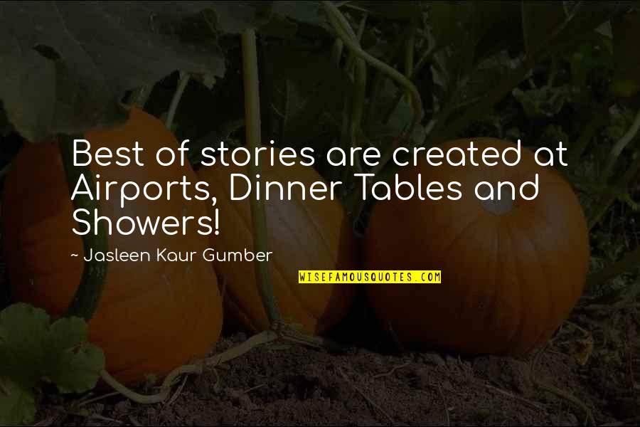 Jasleen Quotes By Jasleen Kaur Gumber: Best of stories are created at Airports, Dinner