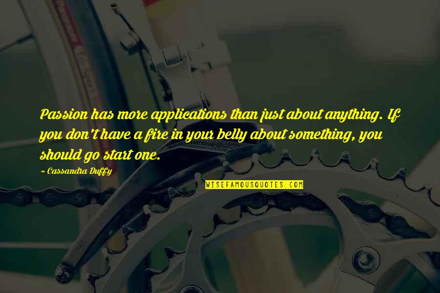 Jasleen Saini Quotes By Cassandra Duffy: Passion has more applications than just about anything. Jasleen Saini Quotes By Cassandra Duffy: Passion has more applications than just about anything.