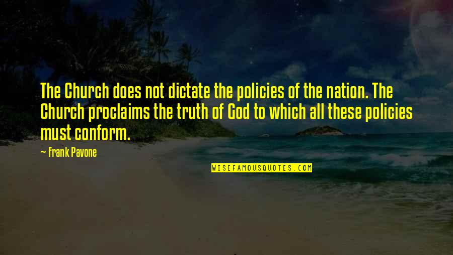 Jasleen Saini Quotes By Frank Pavone: The Church does not dictate the policies of Jasleen Saini Quotes By Frank Pavone: The Church does not dictate the policies of