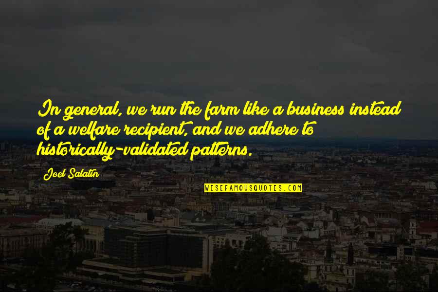 Jasmijn Van Quotes By Joel Salatin: In general, we run the farm like a Jasmijn Van Quotes By Joel Salatin: In general, we run the farm like a