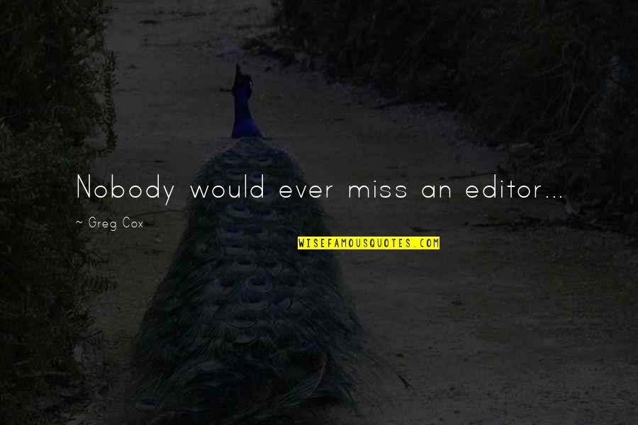 Jasminder Sekhon Quotes By Greg Cox: Nobody would ever miss an editor...