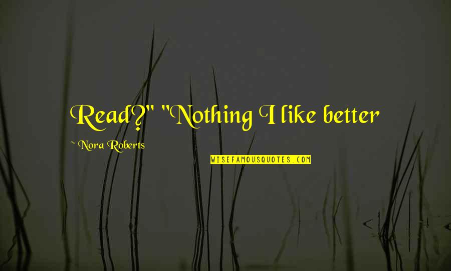 Jasmine Flower Fragrance Quotes By Nora Roberts: Read?" "Nothing I like better Jasmine Flower Fragrance Quotes By Nora Roberts: Read?" "Nothing I like better