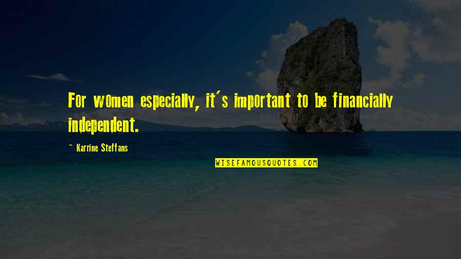 Jasmine Klauber Quotes By Karrine Steffans: For women especially, it's important to be financially Jasmine Klauber Quotes By Karrine Steffans: For women especially, it's important to be financially