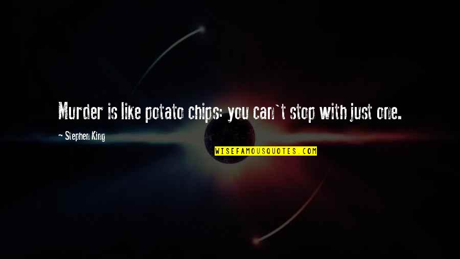 Jasmine Masters Quotes By Stephen King: Murder is like potato chips: you can't stop Jasmine Masters Quotes By Stephen King: Murder is like potato chips: you can't stop
