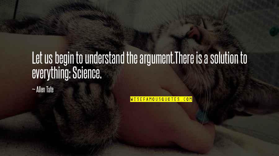 Jasmine Moon Song Quotes By Allen Tate: Let us begin to understand the argument.There is