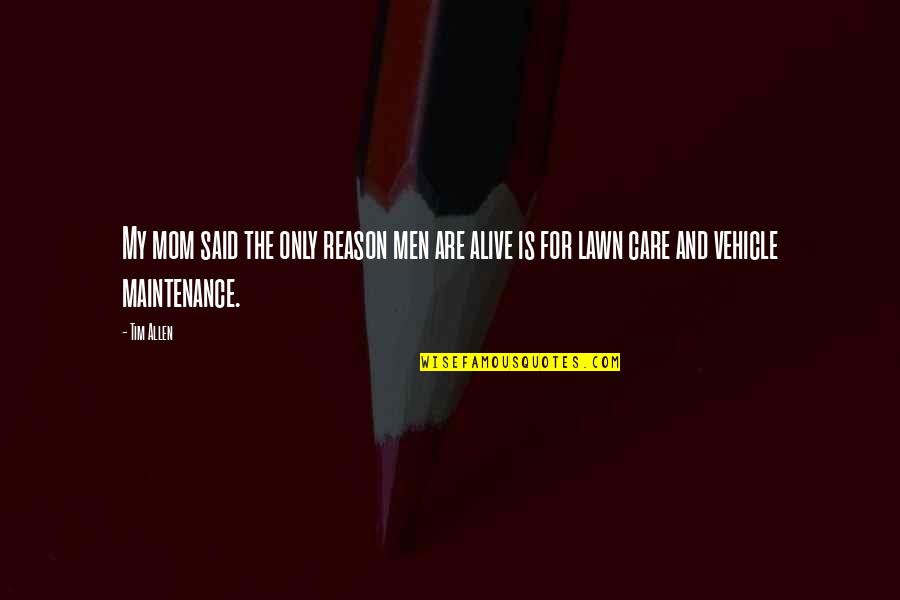 Jasmine Sandlas Song Quotes By Tim Allen: My mom said the only reason men are