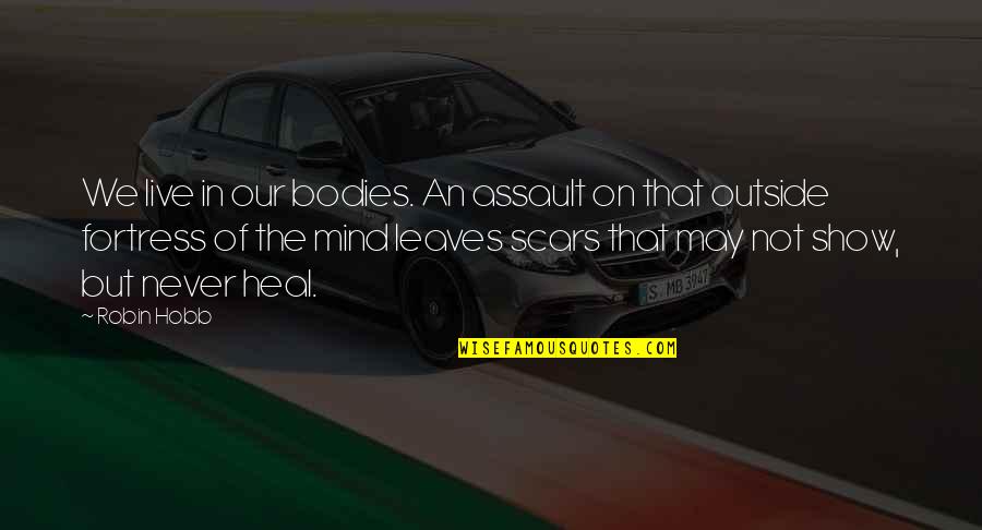 Jasmine Star Quotes By Robin Hobb: We live in our bodies. An assault on