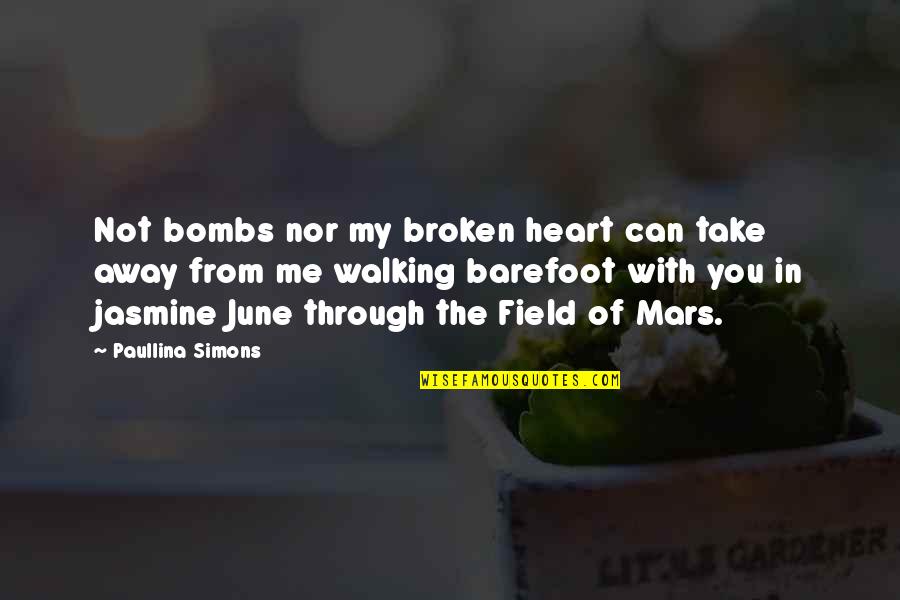 Jasmine V Quotes By Paullina Simons: Not bombs nor my broken heart can take