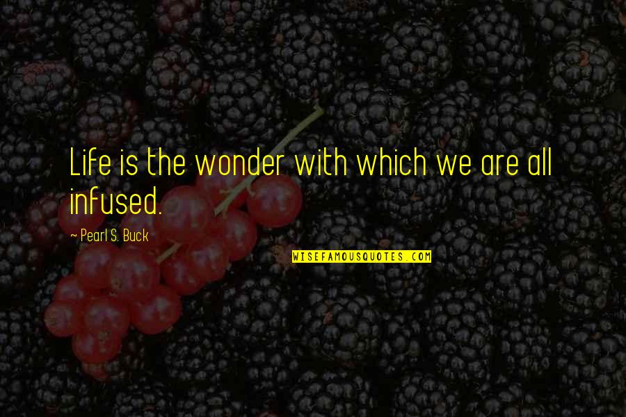 Jasmine Van Den Bogaerde Quotes By Pearl S. Buck: Life is the wonder with which we are