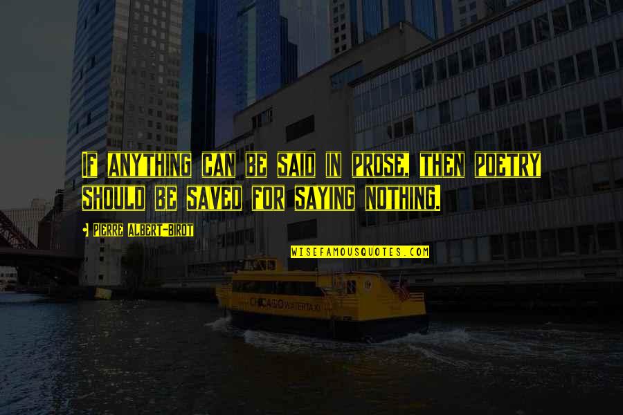 Jasmine Villegas Song Quotes By Pierre Albert-Birot: If anything can be said in prose, then
