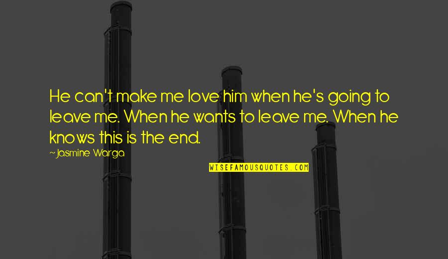 Jasmine Warga Quotes By Jasmine Warga: He can't make me love him when he's