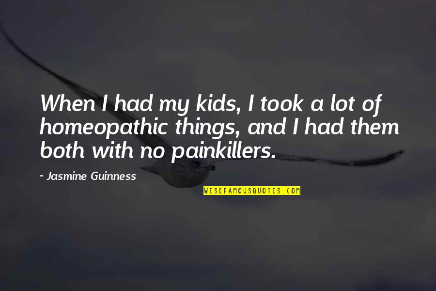 Jasmine's Quotes By Jasmine Guinness: When I had my kids, I took a Jasmine's Quotes By Jasmine Guinness: When I had my kids, I took a