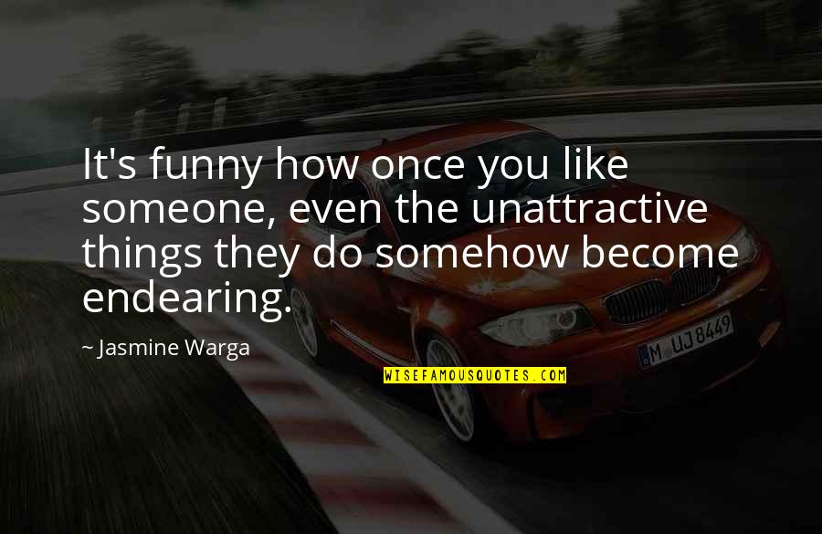 Jasmine's Quotes By Jasmine Warga: It's funny how once you like someone, even Jasmine's Quotes By Jasmine Warga: It's funny how once you like someone, even