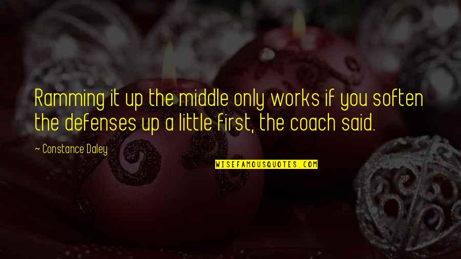 Jasminko Halilovic Quotes By Constance Daley: Ramming it up the middle only works if
