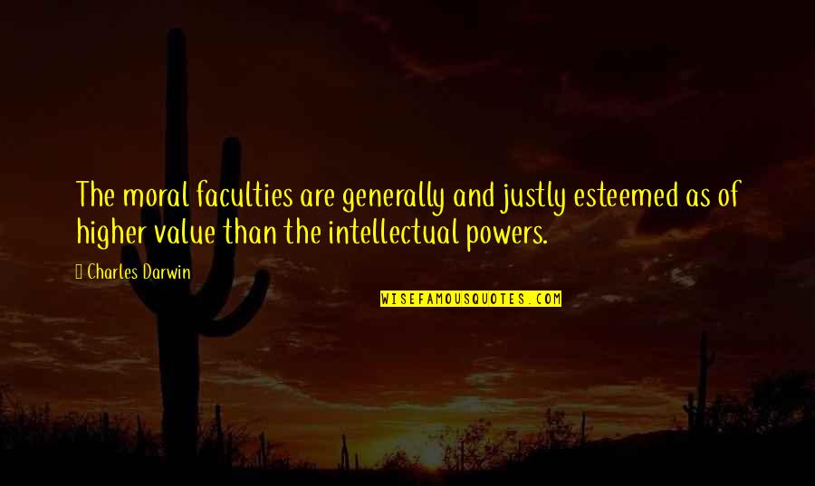 Jasmuheen Youtube Quotes By Charles Darwin: The moral faculties are generally and justly esteemed Jasmuheen Youtube Quotes By Charles Darwin: The moral faculties are generally and justly esteemed