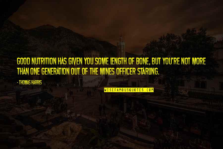 Jason Aldean Famous Song Quotes By Thomas Harris: Good nutrition has given you some length of Jason Aldean Famous Song Quotes By Thomas Harris: Good nutrition has given you some length of