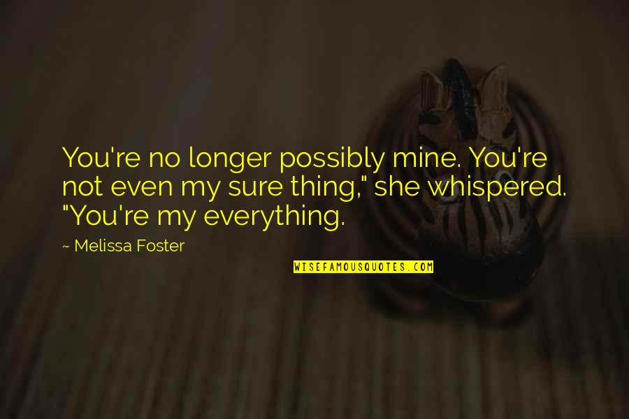 Jason And Ariadne Quotes By Melissa Foster: You're no longer possibly mine. You're not even