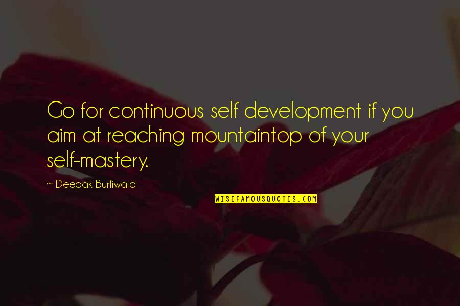 Jason Bateman Dodgeball Quotes By Deepak Burfiwala: Go for continuous self development if you aim Jason Bateman Dodgeball Quotes By Deepak Burfiwala: Go for continuous self development if you aim