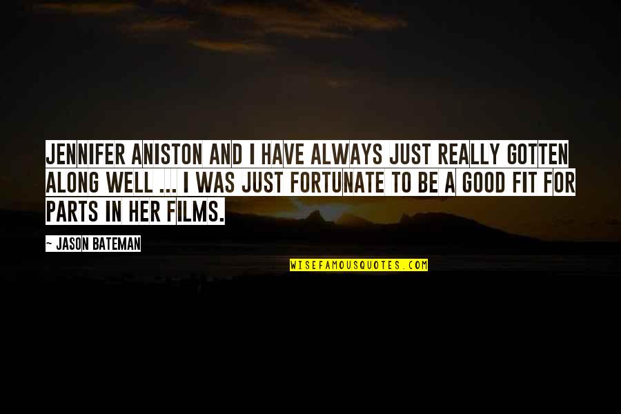 Jason Bateman Quotes By Jason Bateman: Jennifer Aniston and I have always just really