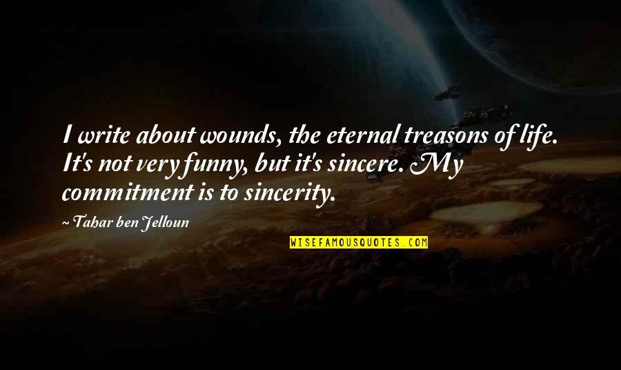 Jason Bateman Smokin Aces Quotes By Tahar Ben Jelloun: I write about wounds, the eternal treasons of Jason Bateman Smokin Aces Quotes By Tahar Ben Jelloun: I write about wounds, the eternal treasons of