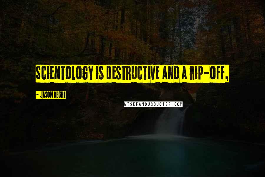 Jason Beghe quotes: Scientology is destructive and a rip-off,