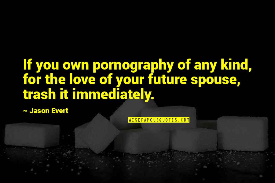 Jason Evert Quotes By Jason Evert: If you own pornography of any kind, for