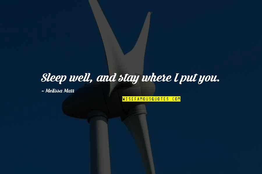 Jason Evert Quotes By Melissa Marr: Sleep well, and stay where I put you.