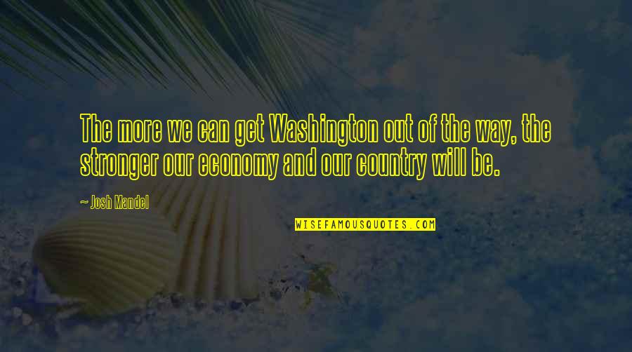 Jason Funderburker Quotes By Josh Mandel: The more we can get Washington out of