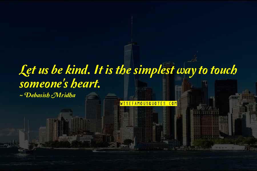 Jason Gardiner Quotes By Debasish Mridha: Let us be kind. It is the simplest