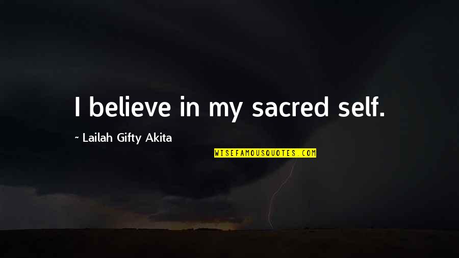 Jason Giambi Quotes By Lailah Gifty Akita: I believe in my sacred self. Jason Giambi Quotes By Lailah Gifty Akita: I believe in my sacred self.