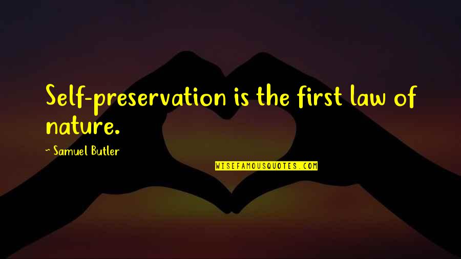 Jason Hewlett Quotes By Samuel Butler: Self-preservation is the first law of nature.